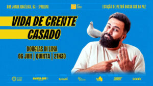 VIDA DE CRENTE CASADO: com Douglas di Lima no TEATRO CÂNDIDO MENDES