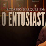Rodrigo Marques em: O Entusiasta no TEATRO CLARO RIO