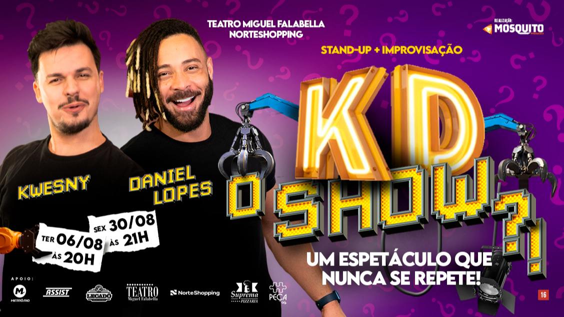 DANIEL LOPES E KWESNY - KD O SHOW?! no TEATRO MIGUEL FALABELLA