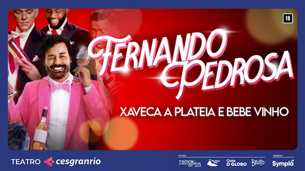 FERNANDO PEDROSA XAVECA A PLATÉIA E BEBE VINHO no Teatro Cesgranrio