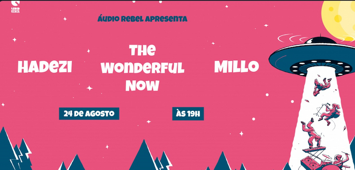 Hadezi, Millo e The Wonderful Now na Áudio Rebel