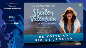 SHIRLEY VALENTINE com SUSANA VIEIRA NO TEATRO ADOLPHO BLOCH