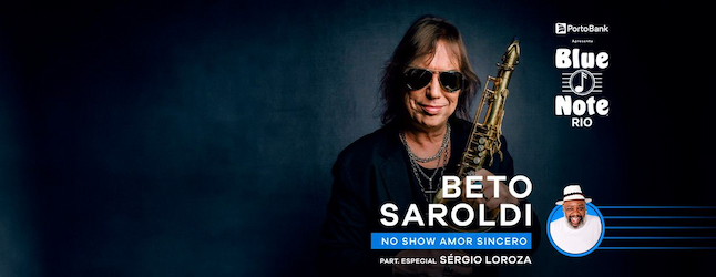 BETO SAROLDI NO SHOW AMOR SINCERO – PART. ESPECIAL: SÉRGIO LOROZA no BLUE NOTE - RJ