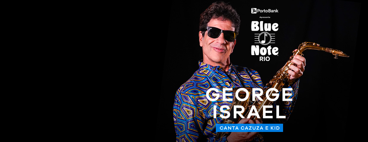 GEORGE ISRAEL CANTA CAZUZA E KID no BLUE NOTE - RJ