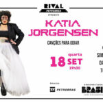 KATIA JORGENSEN LANÇA “CANÇÕES PARA ODIAR” NO TEATRO RIVAL PETROBRAS