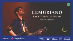 LEMURIANO - PARA TODOS OS ÚNICOS no Teatro Cesgranrio