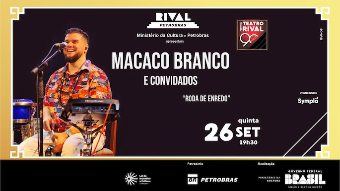 MESTRE MACACO BRANCO E SUA RODA DE ENREDO NO TEATRO RIVAL PETROBRAS