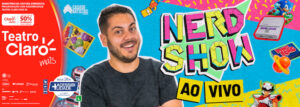 Nerd Show no TEATRO CLARO RIO