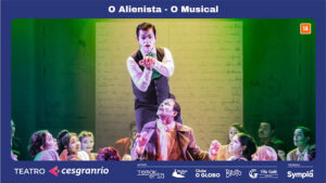 O ALIENISTA - O MUSICAL no Teatro Cesgranrio