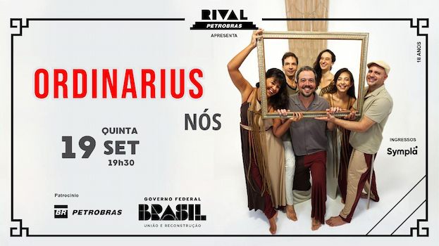 ORDINARIUS NO SHOW “NÓS” NO TEATRO RIVAL PETROBRAS