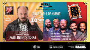 PAULINHO SERRA E “BORA IMPROVISAR” NO TEATRO RIVAL PETROBRAS