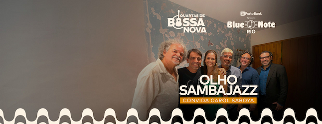 QUARTAS DE BOSSA NOVA | OLHO SAMBAJAZZ CONVIDA CAROL SABOYA no BLUE NOTE - RJ