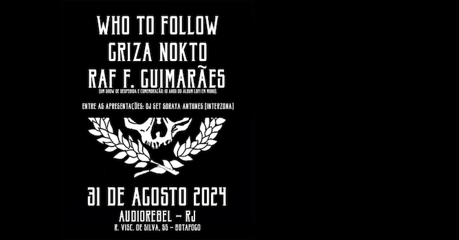 Raf F. Guimarães + Griza Nokto + Who to Follow na Áudio Rebel