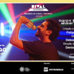 “SELVAGEM” COM FELIPE HAIUT NO TEATRO RIVAL PETROBRAS