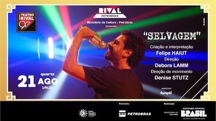 “SELVAGEM” COM FELIPE HAIUT NO TEATRO RIVAL PETROBRAS