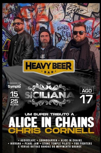 SICILIANA - ALICE IN CHAINS + CHRIS CORNELL NO HEAVY BEER !