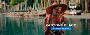 XANTONÉ BLACQ – MY BRAZILIAN SOUL – LIVE FROM LONDON no BLUE NOTE - RJ