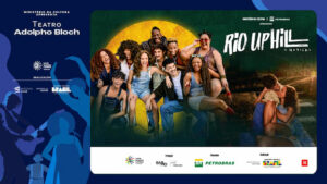 RIO UPHILL - O MUSICAL NO TEATRO ADOLPHO BLOCH