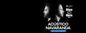 ACÚSTICO NAVARANDA - DUO VOZ E VIOLÃO NO BLUE NOTE - RJ