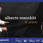 ALBERTO ROSENBLIT E OCTETO no Teatro Cesgranrio