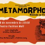 As Metamorphoses no TEATRO FASHION MALL - RJ