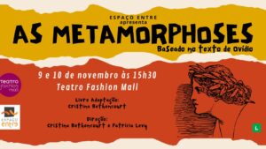 As Metamorphoses no TEATRO FASHION MALL - RJ