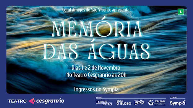 CORAL AMIGOS DO SÃO VICENTE APRESENTA - MEMÓRIA DAS ÁGUAS no Teatro Cesgranrio