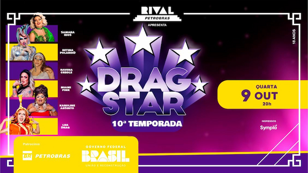 DRAGSTAR – ELIMINATÓRIAS NO TEATRO RIVAL PETROBRAS