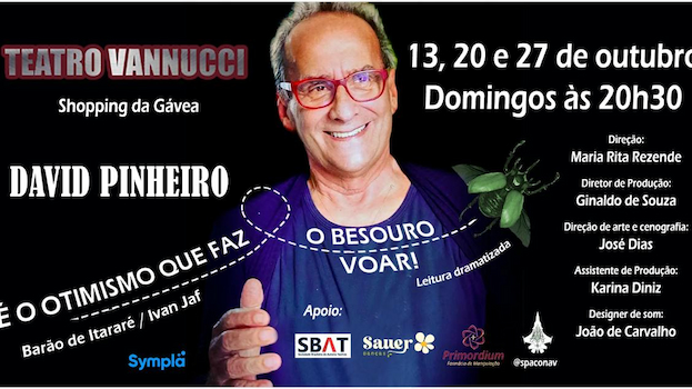 É O OTIMISMO QUE FAZ O BESOURO VOAR! NO TEATRO VANNUCCI