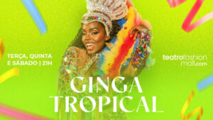 GINGA TROPICAL no TEATRO FASHION MALL - RJ