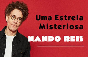 Nando Reis – Uma Estrela Misteriosa na FARMASI ARENA- RJ