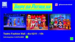 TRUPE DA PATRULHA NO TEATRO FASHION MALL - RJ