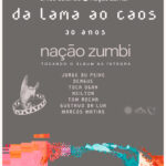 30 anos do ‘Da Lama Ao Caos’ no Circo Voador