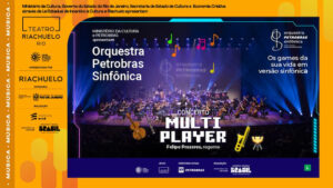 CONCERTO MULTIPLAYER - ORQUESTRA PETROBRAS SINFÔNICA NO TEATRO RIACHUELO - RJ