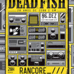 Dead Fish 20 anos de Zero e Um Banda Convidada: Rancore DJ Suisso