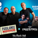 Paralamas do Sucesso e Uns e Outros na VIA MUSIC HALL