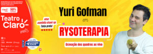 Yuri Gofman em RYSOTERAPIA no TEATRO CLARO RIO