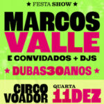 Marcos Valle e Convidados – Dubas 30 Anos no CIRCO VOADOR