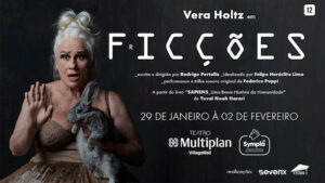 FICÇÕES COM VERA HOLTZ NO TEATRO MULTIPLAN