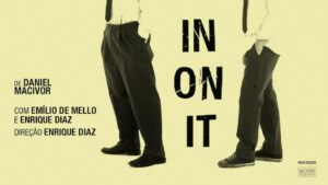 IN ON IT no Teatro Poeira