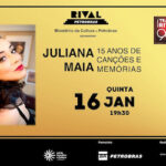 JULIANA MAIA – 15 ANOS DE CANÇÕES E MEMÓRIAS NO TEATRO RIVAL PETROBRAS