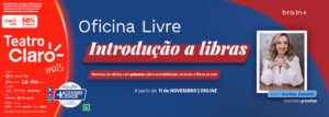 Oficina Livre - Introdução a Libras com Karina Zonzini no TEATRO CLARO RIO