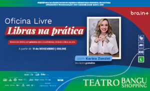 Oficina Livre - Introdução a Libras com Karina Zonzini no Teatro Bangu Shopping