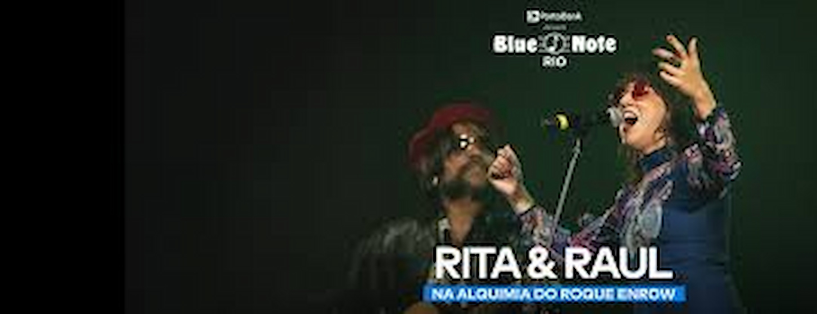 RITA & RAUL - NA ALQUIMIA DO ROQUE ENROW NO BLUE NOTE