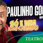 Só e Bem Acompanhado - Paulinho Gogó no Teatro Bangu Shopping