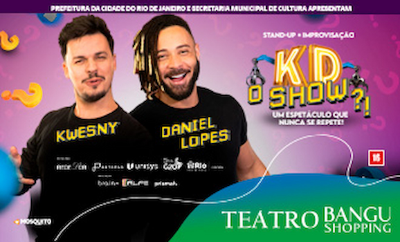 Daniel Lopes E Kwesny - KD O SHOW?! no Teatro Bangu Shopping