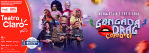 Gongada Drag no TEATRO CLARO RIO