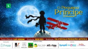 O PEQUENO PRÍNCIPE- O MUSICAL - Teatro dos 4