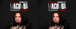 JOHNNY HOOKER "MACUMBA - 10 ANOS" NO CIRCO VOADOR