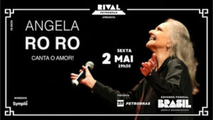 ANGELA RO RO CANTA O AMOR NO TEATRO RIVAL PETROBRAS